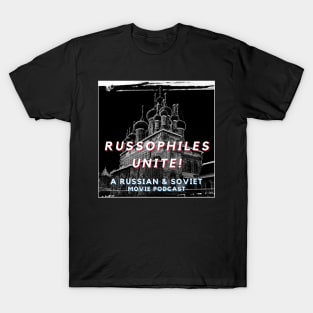 Russophiles Unite! A Russian & Soviet Movie Podcast T-Shirt